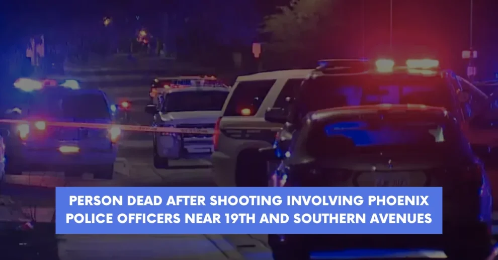 Person dead after shooting involving Phoenix police officers near 19th and Southern avenues