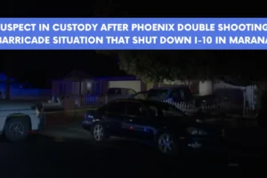 Suspect in custody after Phoenix double shooting, barricade situation that shut down I-10 in Marana